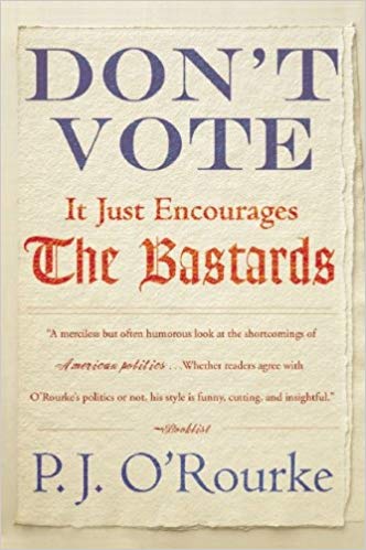 P. J. O’Rourke – Don’t Vote It Just Encourages the Bastards Audiobook